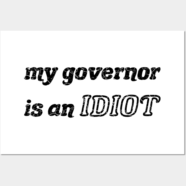 My Governor Is An Idiot black Wall Art by MarYouLi